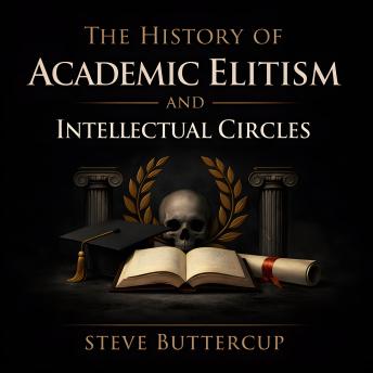 The History of Academic Elitism and Intellectual Circles