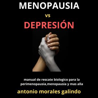[Spanish] - Menopausia vs Depresión: manual de rescate biológico para la perimenopausia ,menopausia y mas alla