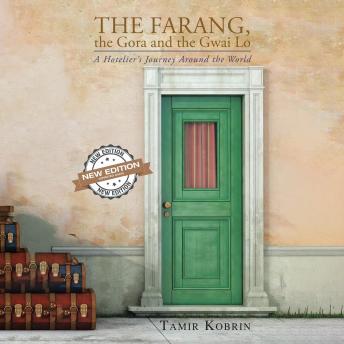 The Farang, the Gora and the Gwai Lo: A Hotelier's Journey Around the World