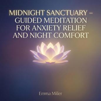 Midnight Sanctuary – Guided Meditation for Anxiety Relief and Night Comfort