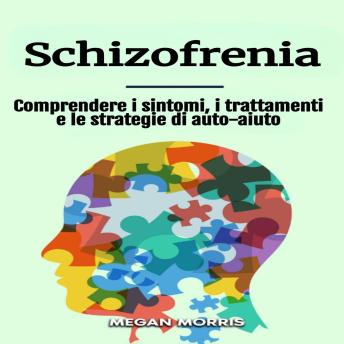 [Italian] - Schizofrenia: Comprendere i sintomi, i trattamenti e le strategie di auto-aiuto