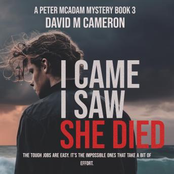 I Came I Saw She Died: Tough Jobs Are Easy. It's The Impossible Ones That Take A Bit Of Effort.