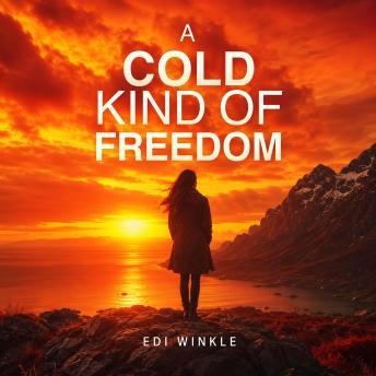 A Cold Kind of Freedom: A Captivating Tale of Fiction