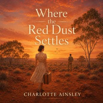 Where the Red Dust Settles: A Clean Small Town Historical Romance