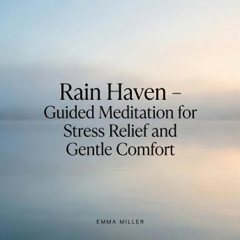 Rain Haven – Guided Meditation for Stress Relief and Gentle Comfort