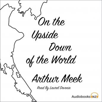On the Upside Down of the World, Audio book by Arthur Meek