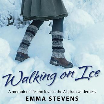 Walking on Ice: A memoir of life and love in the Alaskan wilderness