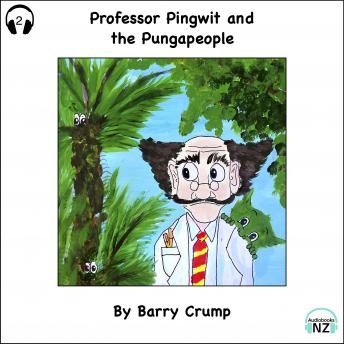 Professor Pingwit and the Pungapeople: A Barry Crump Classic