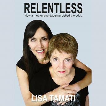 Relentless: How a mother and daughter defied the odds