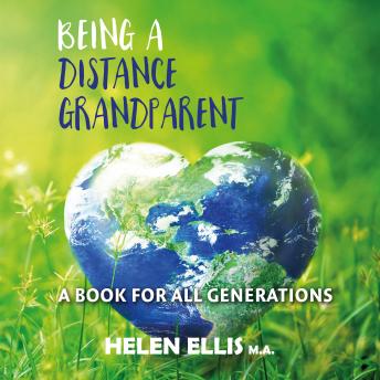 Being a Distance Grandparent: A Book for ALL Generations, Helen Ellis