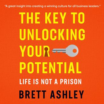 The Key to Unlocking Your Potential: Life is Not a Prison