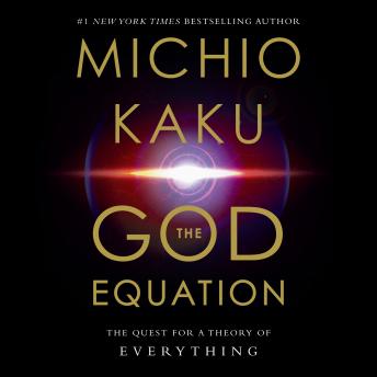 God Equation: The Quest for a Theory of Everything, Michio Kaku