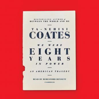 Download We Were Eight Years in Power: An American Tragedy by Ta-Nehisi Coates