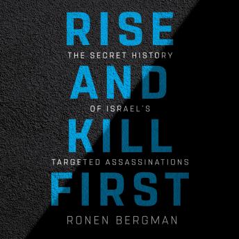 Download Rise and Kill First: The Secret History of Israel's Targeted Assassinations by Ronen Bergman