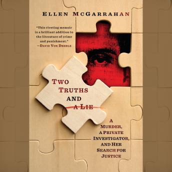 Two Truths and a Lie: A Murder, a Private Investigator, and Her Search for Justice