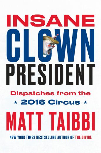 Download Insane Clown President by Matt Taibbi