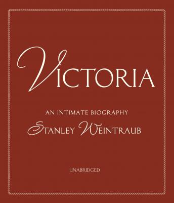 Victoria, Audio book by Stanley Weintraub