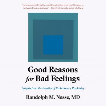 Download Good Reasons for Bad Feelings: Insights from the Frontier of Evolutionary Psychiatry by Randolph M. Nesse