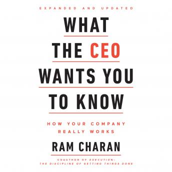 What the CEO Wants You To Know, Expanded and Updated: How Your Company Really Works, Audio book by Ram Charan