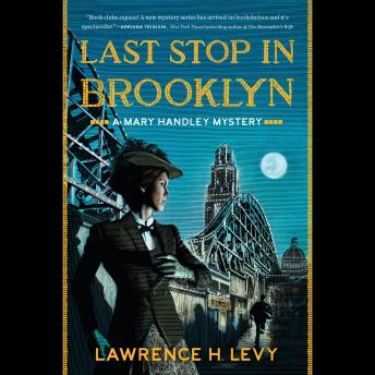 Last Stop in Brooklyn: A Mary Handley Mystery, Lawrence H. Levy