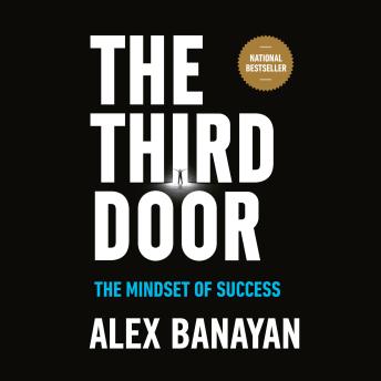 The Third Door: The Wild Quest to Uncover How the World's Most Successful People Launched Their  Careers