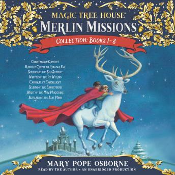 Listen Merlin Missions Collection: Books 1-8: Christmas in Camelot; Haunted Castle on Hallows Eve; Summer of the Sea Serpent; Winter of the Ice Wizard; Carnival at Candlelight; and more