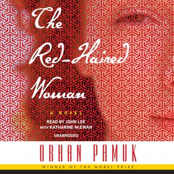 Red-Haired Woman: A novel, Audio book by Orhan Pamuk