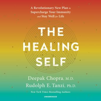 Download Healing Self: A Revolutionary New Plan to Supercharge Your Immunity and Stay Well for Life by Rudolph E. Tanzi, Deepak Chopra