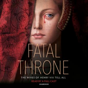 Fatal Throne: The Wives of Henry VIII Tell All sample.