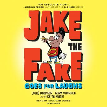 Jake the Fake Goes for Laughs, Audio book by Craig Robinson, Adam Mansbach