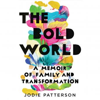 Bold World: A Memoir of Family and Transformation, Jodie Patterson