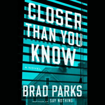 Closer Than You Know: A Novel, Brad Parks