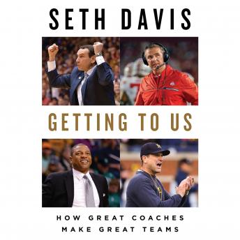 Download Getting to Us: How Great Coaches Make Great Teams by Seth Davis