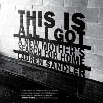 This Is All I Got: A New Mother's Search for Home, Lauren Sandler