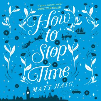How to Stop Time, Audio book by Matt Haig