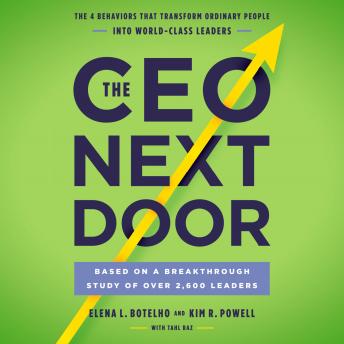 CEO Next Door: The 4 Behaviors That Transform Ordinary People into World-Class Leaders, Audio book by Tahl Raz, Elena L. Botelho, Kim R. Powell