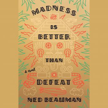 Madness Is Better Than Defeat: A Novel sample.