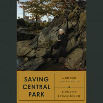 Saving Central Park: A History and a Memoir