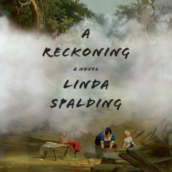 Reckoning: A Novel, Linda Spalding