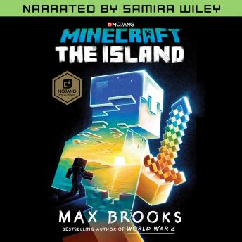Minecraft: The Island (Narrated by Samira Wiley): An Official Minecraft Novel, Max Brooks