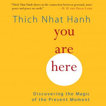 Download You Are Here: Discovering the Magic of the Present Moment by Thich Nhat Hanh