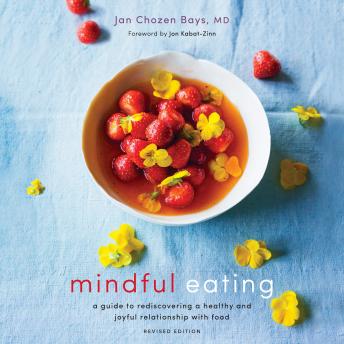 Download Mindful Eating: A Guide to Rediscovering a Healthy and Joyful Relationship with Food by Jan Chozen Bays