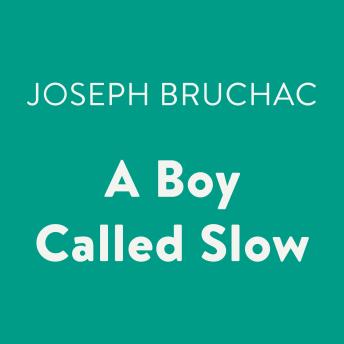Boy Called Slow, Joseph Bruchac