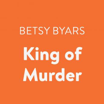 Get Best Audiobooks Mystery and Fantasy King of Murder by Betsy Byars Free Audiobooks Online Mystery and Fantasy free audiobooks and podcast