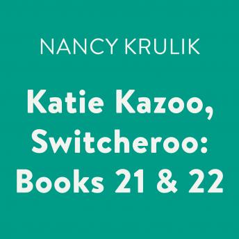 Katie Kazoo, Switcheroo: Books 21 & 22, Nancy Krulik