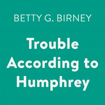 Trouble According to Humphrey, Betty G. Birney