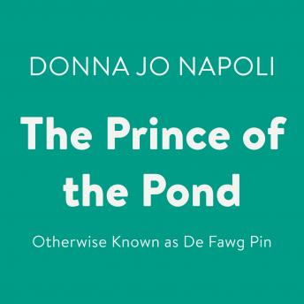 The Prince of the Pond: Otherwise Known as De Fawg Pin