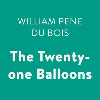 Listen The Twenty-one Balloons By William Pene Du Bois Audiobook audiobook