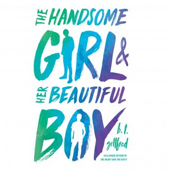 Handsome Girl and Her Beautiful Boy, Audio book by B. T. Gottfred