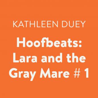Hoofbeats: Lara and the Gray Mare # 1, Kathleen Duey